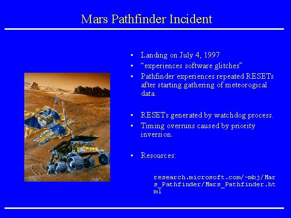 Mars Pathfinder Incident • Landing on July 4, 1997 • “experiences software glitches” •