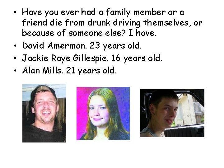 • Have you ever had a family member or a friend die from • Have you ever had a family member or a friend die from