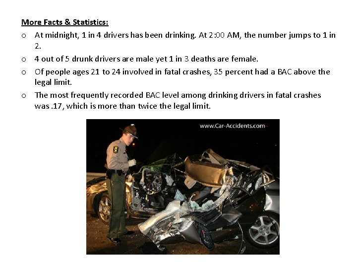 More Facts & Statistics: o At midnight, 1 in 4 drivers has been drinking. More Facts & Statistics: o At midnight, 1 in 4 drivers has been drinking.