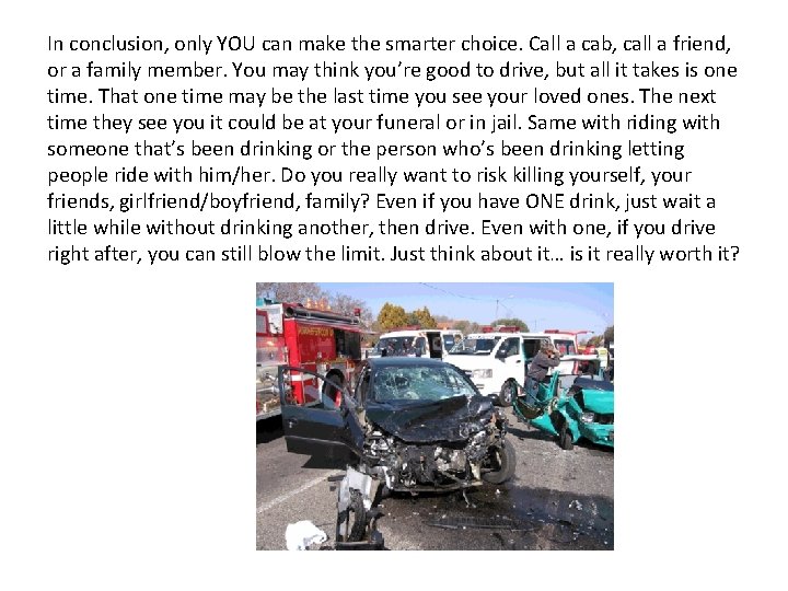 In conclusion, only YOU can make the smarter choice. Call a cab, call a In conclusion, only YOU can make the smarter choice. Call a cab, call a