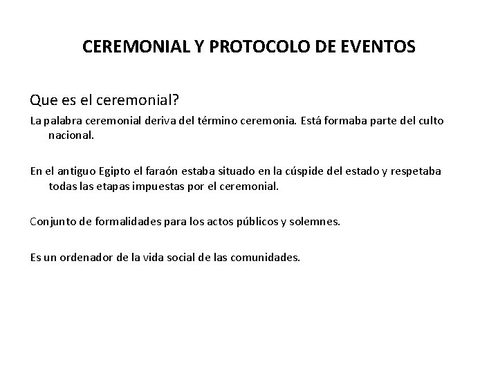 CEREMONIAL Y PROTOCOLO DE EVENTOS Que es el ceremonial? La palabra ceremonial deriva del
