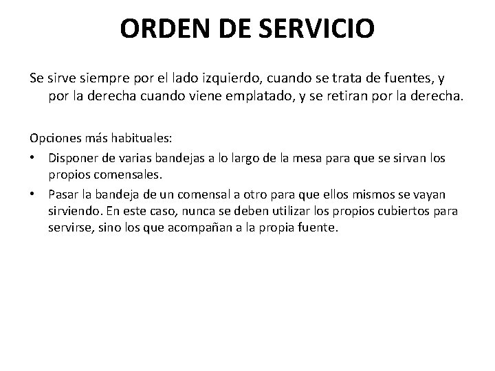 ORDEN DE SERVICIO Se sirve siempre por el lado izquierdo, cuando se trata de