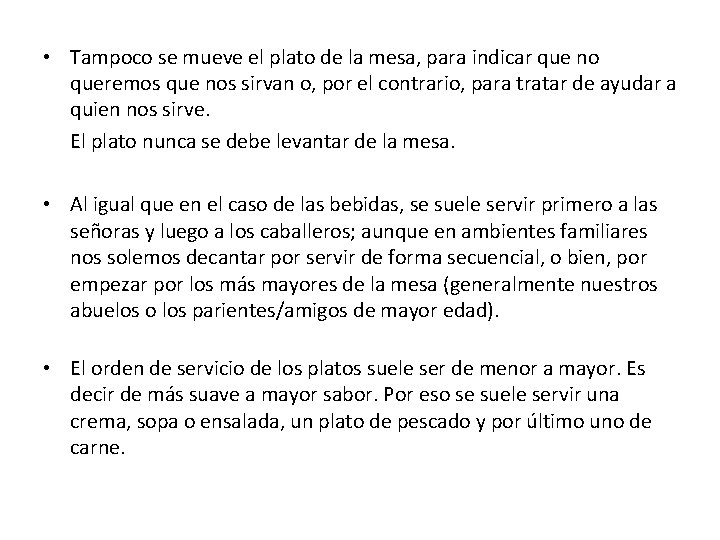  • Tampoco se mueve el plato de la mesa, para indicar que no