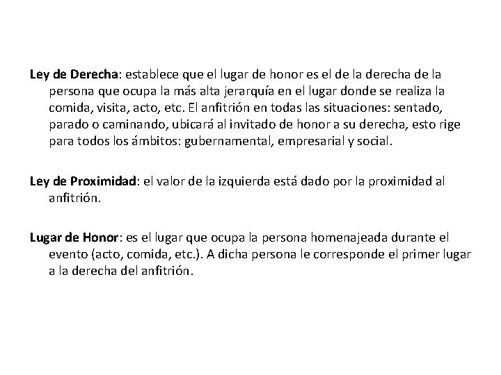 Ley de Derecha: establece que el lugar de honor es el de la derecha