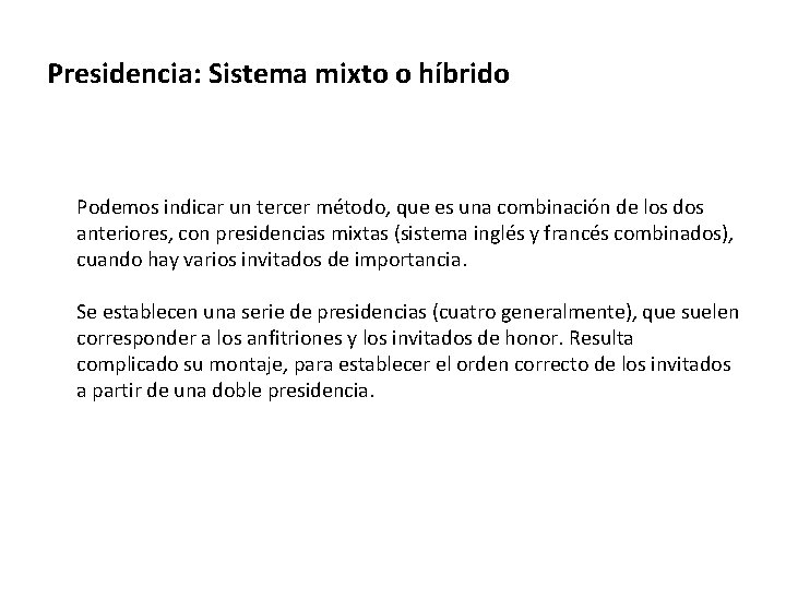 Presidencia: Sistema mixto o híbrido Podemos indicar un tercer método, que es una combinación