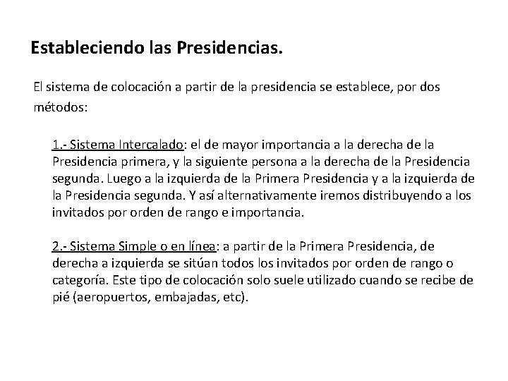 Estableciendo las Presidencias. El sistema de colocación a partir de la presidencia se establece,
