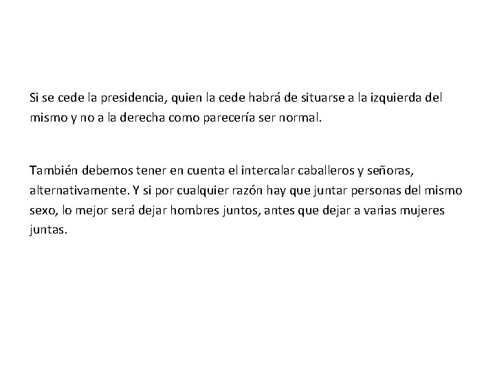 Si se cede la presidencia, quien la cede habrá de situarse a la izquierda