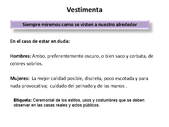 Vestimenta Siempre miremos como se visten a nuestro alrededor En el caso de estar
