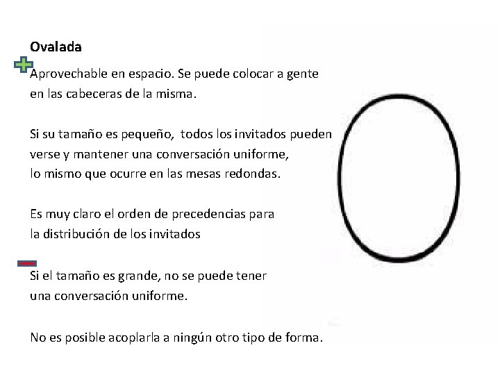 Ovalada Aprovechable en espacio. Se puede colocar a gente en las cabeceras de la