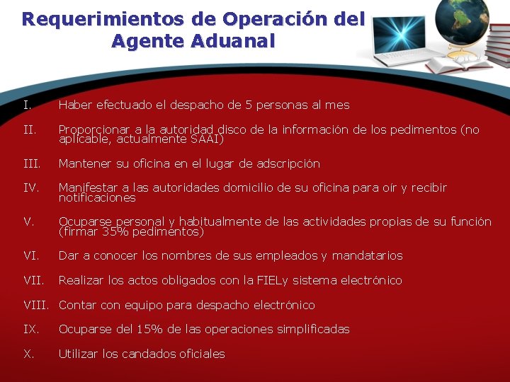 Requerimientos de Operación del Agente Aduanal I. Haber efectuado el despacho de 5 personas