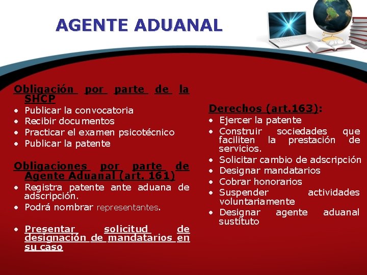 AGENTE ADUANAL Obligación SHCP • • por parte de la Publicar la convocatoria Recibir