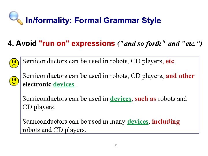 In/formality: Formal Grammar Style 4. Avoid "run on" expressions ("and so forth" and "etc.