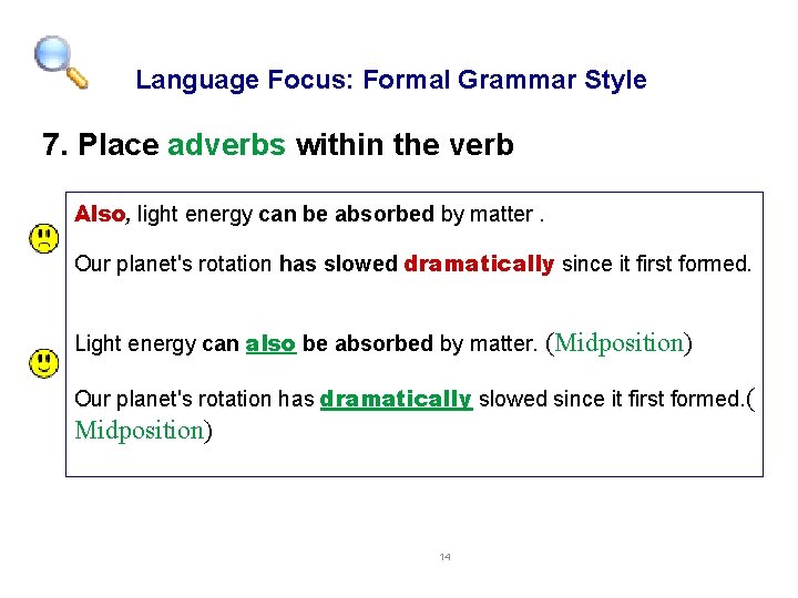 Language Focus: Formal Grammar Style 7. Place adverbs within the verb Also, light energy