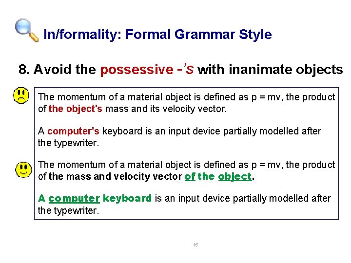 In/formality: Formal Grammar Style 8. Avoid the possessive -’s with inanimate objects The momentum