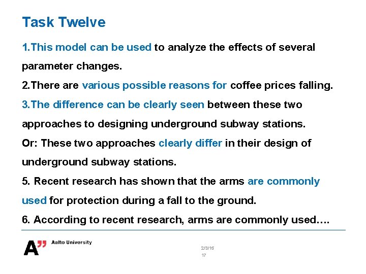 Task Twelve 1. This model can be used to analyze the effects of several