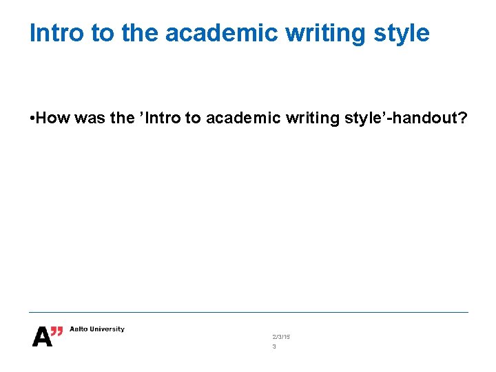 Intro to the academic writing style • How was the ’Intro to academic writing