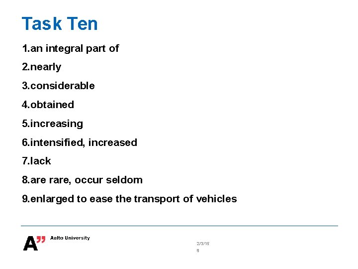 Task Ten 1. an integral part of 2. nearly 3. considerable 4. obtained 5.