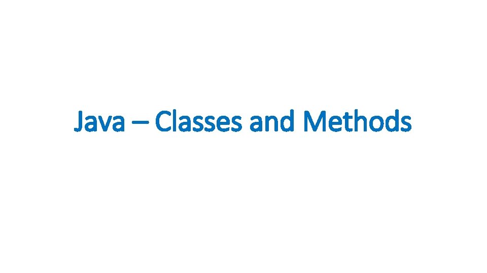 Java – Classes and Methods 