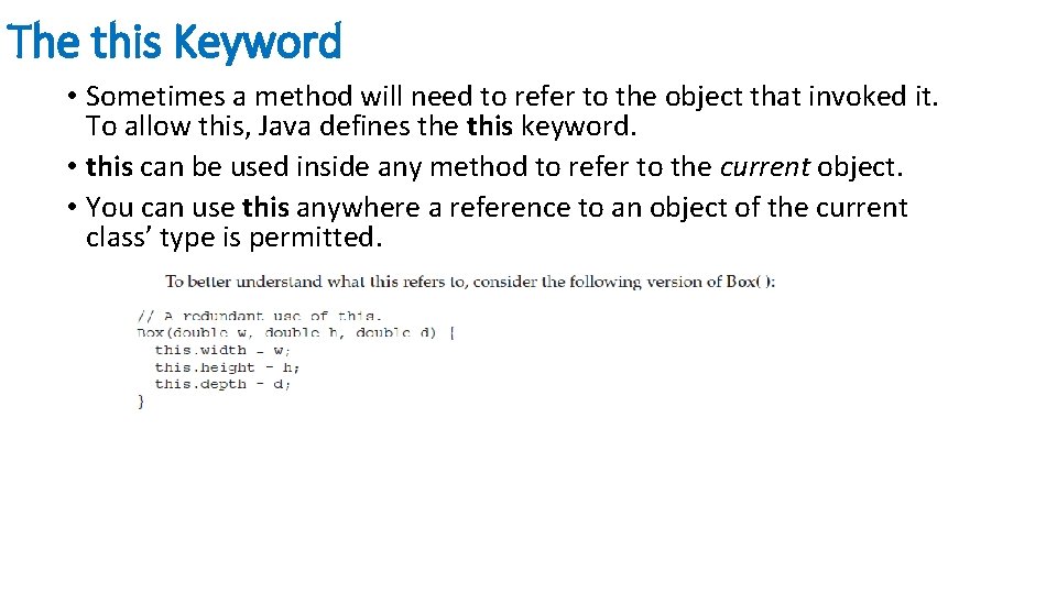 The this Keyword • Sometimes a method will need to refer to the object