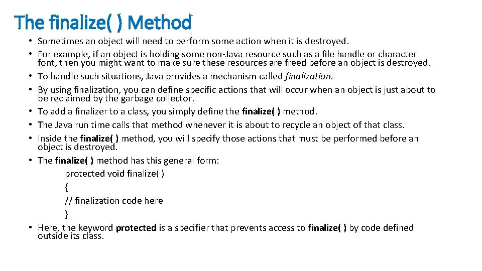 The finalize( ) Method • Sometimes an object will need to perform some action