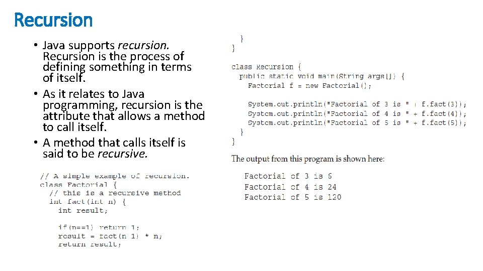 Recursion • Java supports recursion. Recursion is the process of defining something in terms