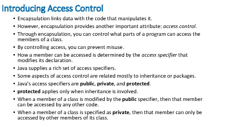 Introducing Access Control • Encapsulation links data with the code that manipulates it. •