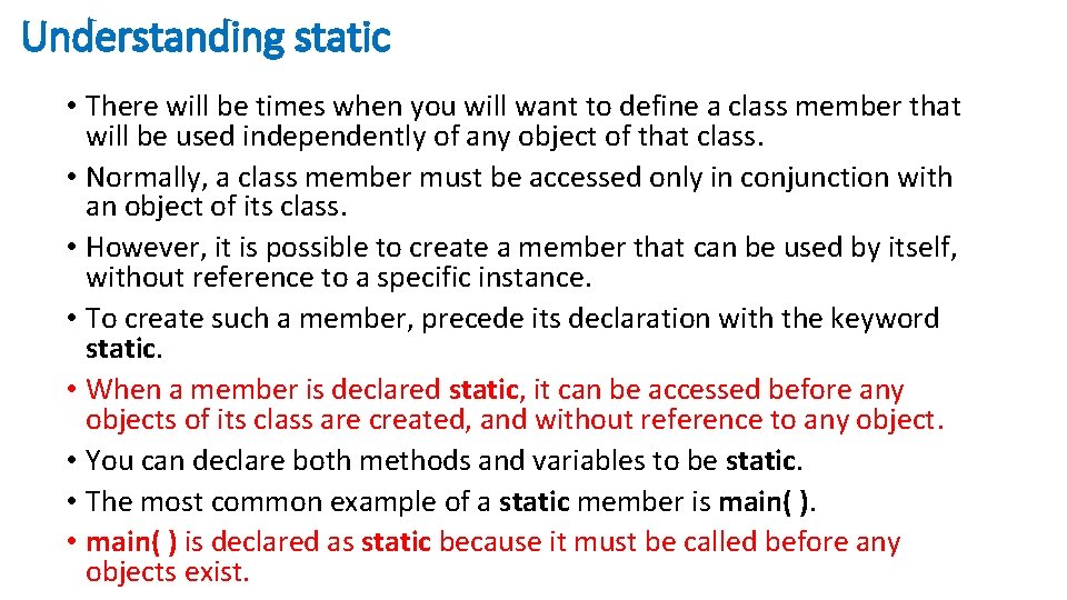 Understanding static • There will be times when you will want to define a