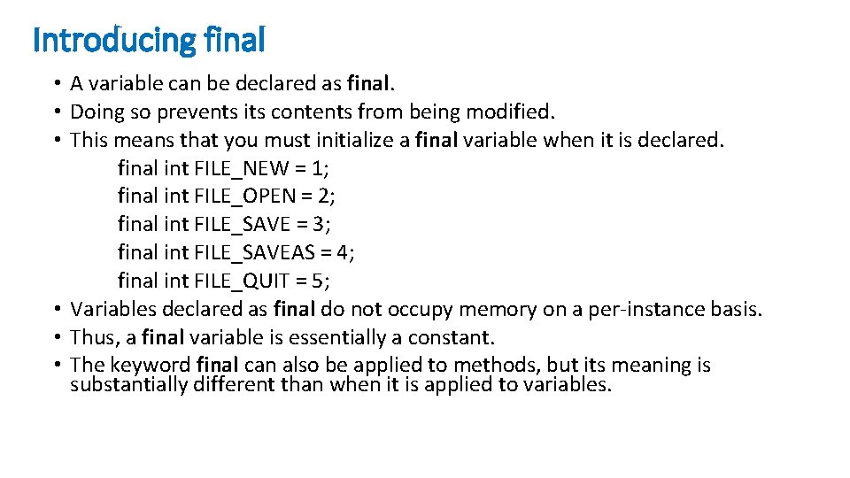 Introducing final • A variable can be declared as final. • Doing so prevents