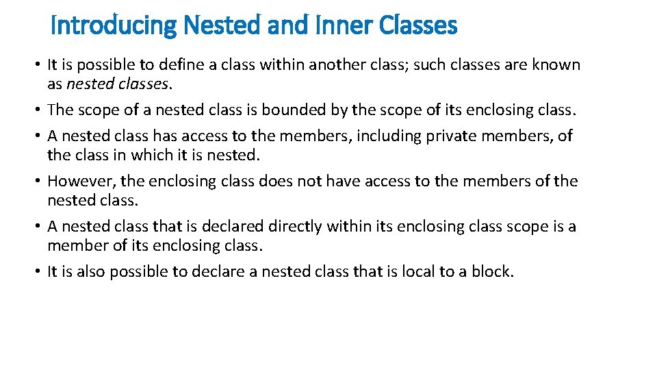 Introducing Nested and Inner Classes • It is possible to define a class within