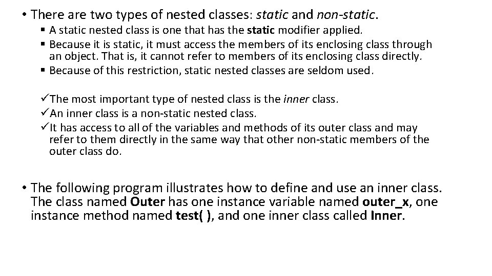  • There are two types of nested classes: static and non-static. § A