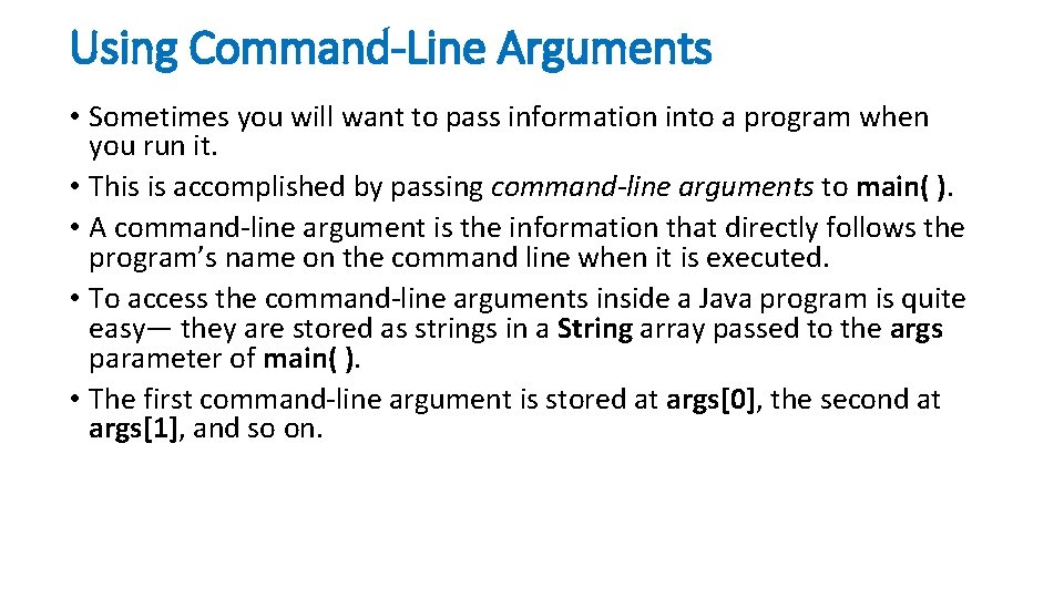 Using Command-Line Arguments • Sometimes you will want to pass information into a program