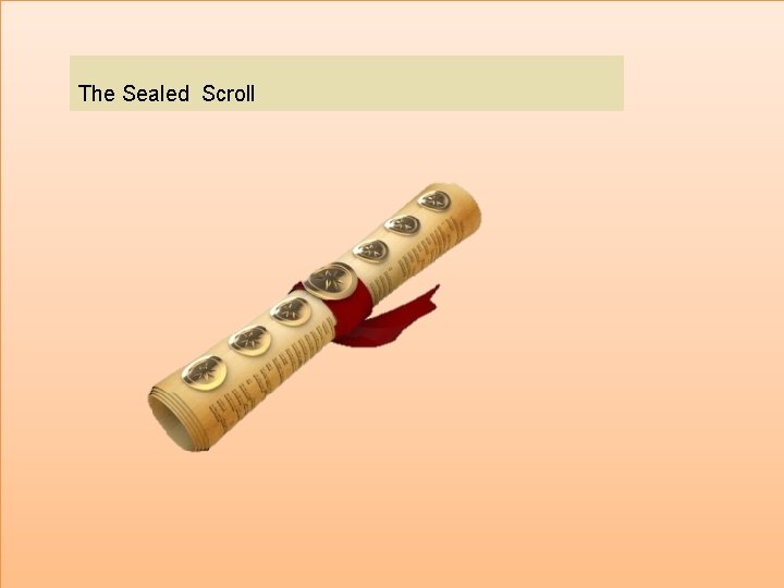  The Sealed Scroll 