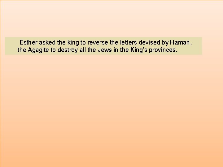  Esther asked the king to reverse the letters devised by Haman, the Agagite