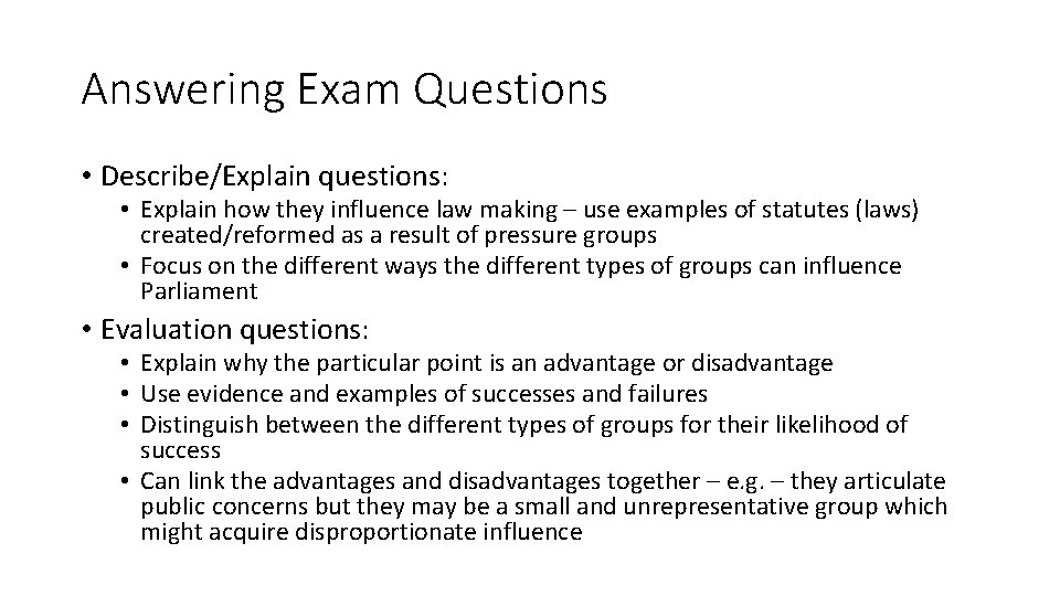 Answering Exam Questions • Describe/Explain questions: • Explain how they influence law making –