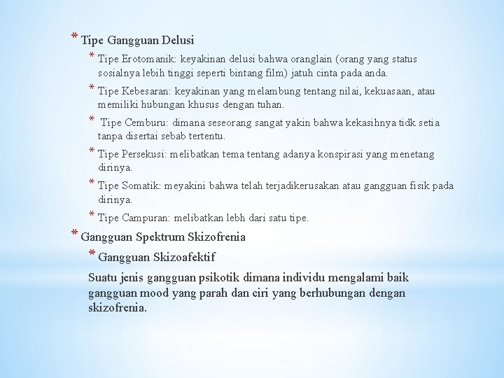 * Tipe Gangguan Delusi * Tipe Erotomanik: keyakinan delusi bahwa oranglain (orang yang status * Tipe Gangguan Delusi * Tipe Erotomanik: keyakinan delusi bahwa oranglain (orang yang status