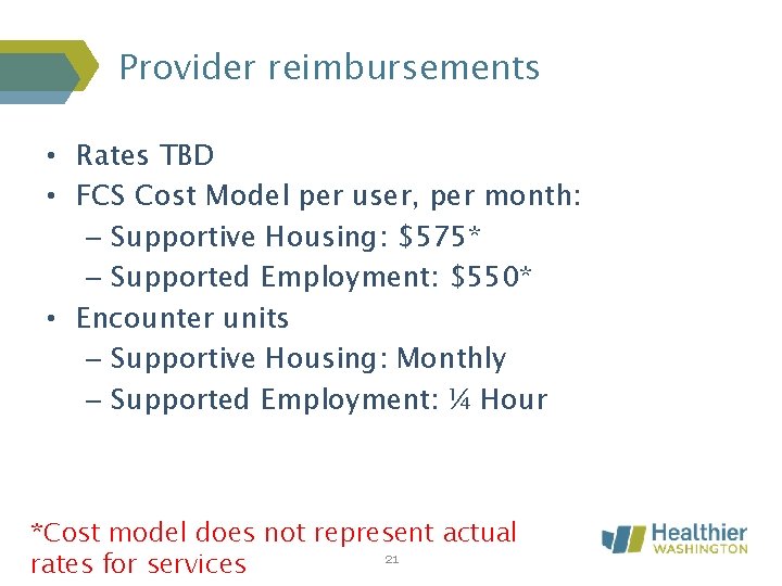 Provider reimbursements • Rates TBD • FCS Cost Model per user, per month: –