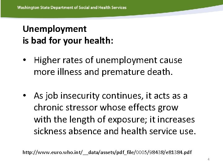 Unemployment is bad for your health: • Higher rates of unemployment cause more illness