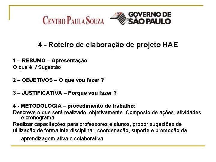 4 - Roteiro de elaboração de projeto HAE 1 – RESUMO – Apresentação O