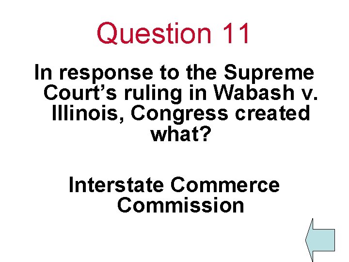 Question 11 In response to the Supreme Court’s ruling in Wabash v. Illinois, Congress
