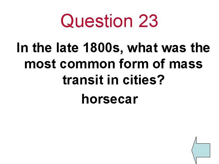 Question 23 In the late 1800 s, what was the most common form of