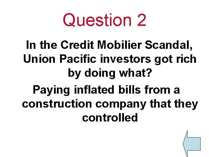 Question 2 In the Credit Mobilier Scandal, Union Pacific investors got rich by doing