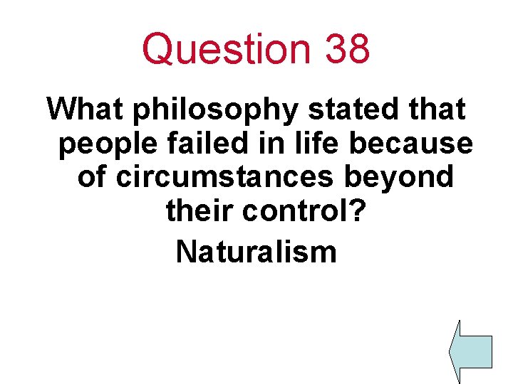 Question 38 What philosophy stated that people failed in life because of circumstances beyond