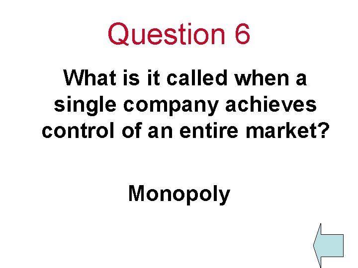 Question 6 What is it called when a single company achieves control of an
