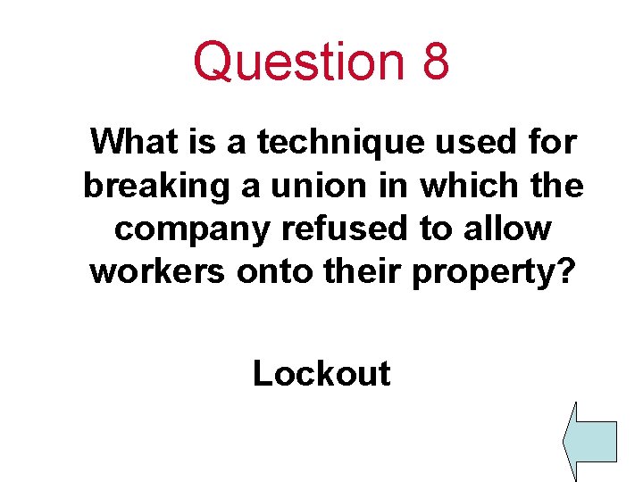 Question 8 What is a technique used for breaking a union in which the