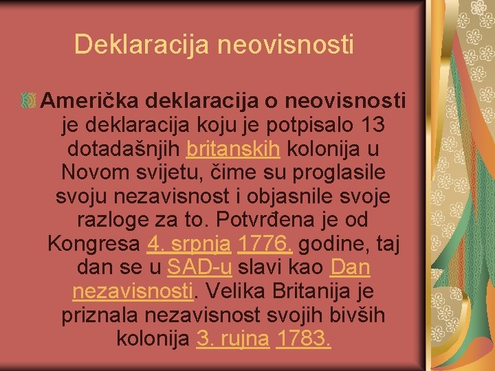 Deklaracija neovisnosti Američka deklaracija o neovisnosti je deklaracija koju je potpisalo 13 dotadašnjih britanskih