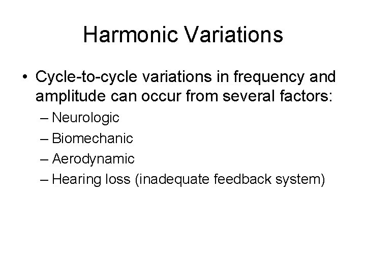 Harmonic Variations • Cycle-to-cycle variations in frequency and amplitude can occur from several factors: