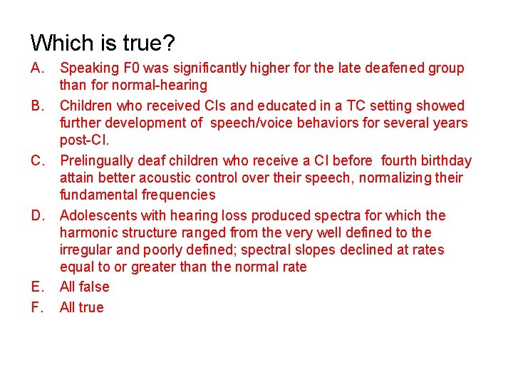 Which is true? A. B. C. D. E. F. Speaking F 0 was significantly