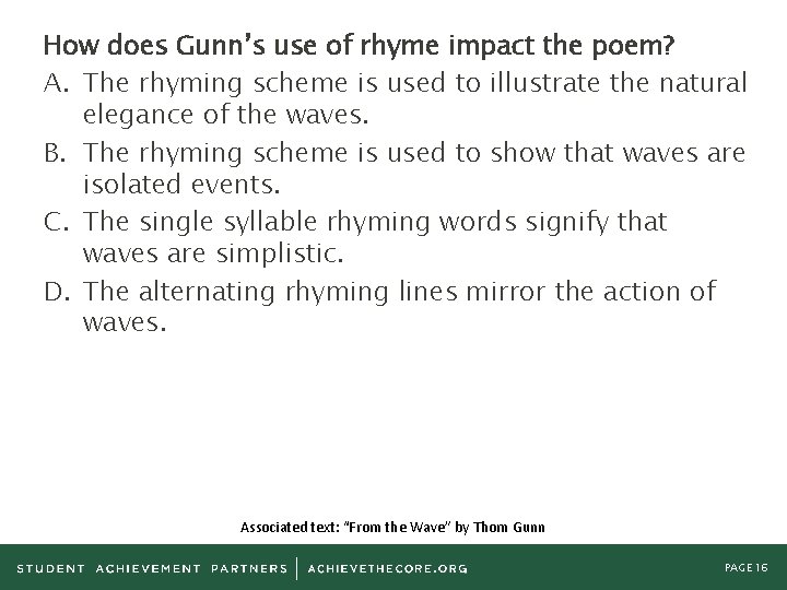 How does Gunn’s use of rhyme impact the poem? A. The rhyming scheme is