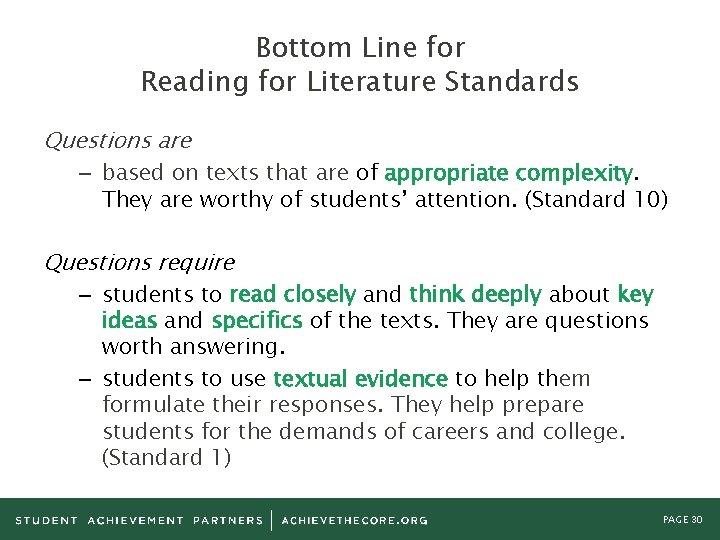 Bottom Line for Reading for Literature Standards Questions are – based on texts that