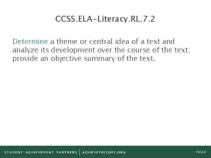 CCSS. ELA-Literacy. RL. 7. 2 Determine a theme or central idea of a text